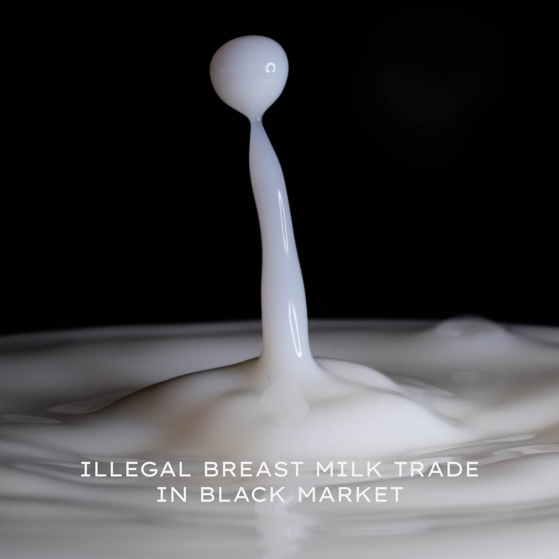 Illegal Breast Milk Trade in Black Market